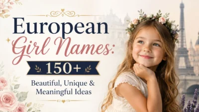 European girl names with beautiful, unique, and meaningful name ideas