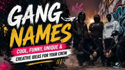 Gang Names: Cool, Funny, Unique & Creative Ideas for Your Crew